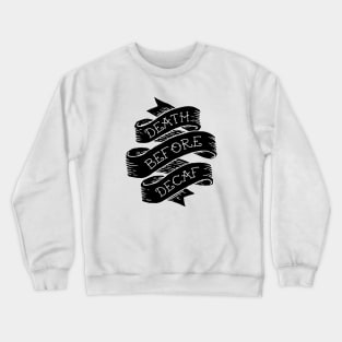 Death Before Decaf Crewneck Sweatshirt